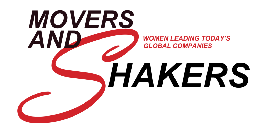 Movers and Shakers Women Leading Today's Global Companies Career