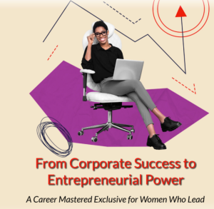 From corporate Success To Entrepreneurial Power